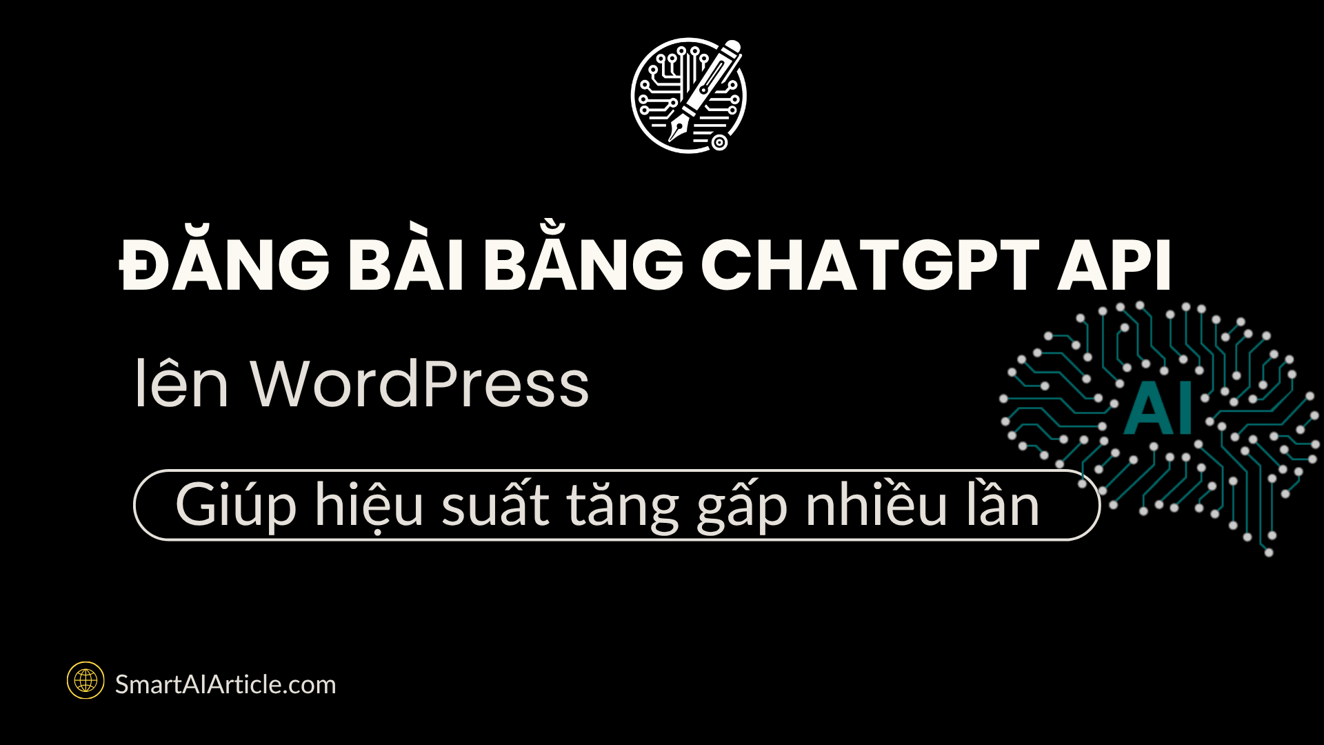 Đăng bài bằng ChatGPT API lên WordPress - Hiệu suất tăng gấp nhiều lần