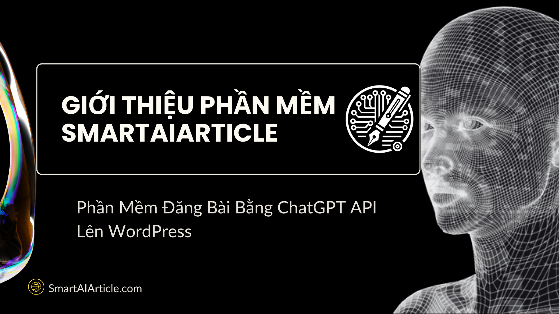 Giới thiệu phần mềm SmartAIArticle - Phần mềm đăng bài bằng ChatGPT API lên WordPress